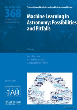 Machine Learning in Astronomy (IAU S368): Possibilities and Pitfalls (Proceedings of the International Astronomical Union Symposia and Colloquia) - Jess McIver [KSIĄŻKA]