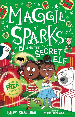 Maggie Sparks and the Secret Elf - A Story of a Little Witch, Magic and Christmas for Ages 5+ - Steve Smallman [KSIĄŻKA]