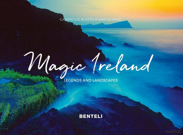 Magic Ireland: Legends and Landscapes - Gabrielle Alioth [KSIĄŻKA]