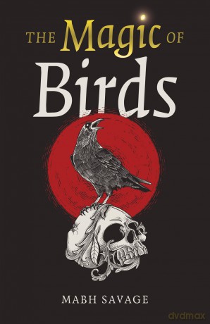 Magic of Birds, The - Mabh Savage [KSIĄŻKA]