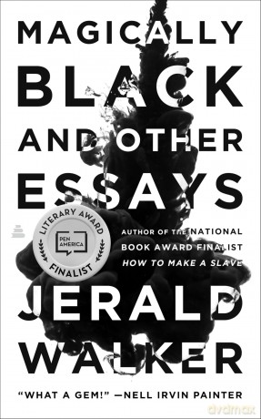 Magically Black and Other Essays - Jerald Walker [KSIĄŻKA]