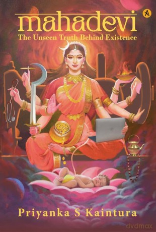 Mahadevi: The Unseen Truth Behind Existence - aintura Kapoor [KSIĄŻKA]