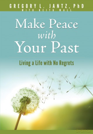 Make Peace with Your Past: Living a Life with No Regrets (Hope and Healing) - Gregory L. Jantz [KSIĄŻKA]
