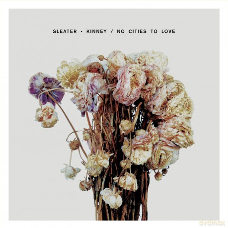 Sleater-Kinney: No Cities To Love [CD]