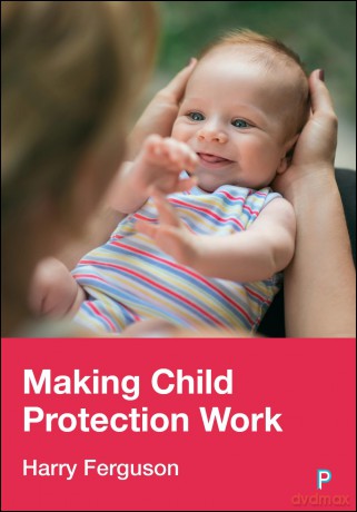 Making Child Protection Work - Harry Ferguson [KSIĄŻKA]