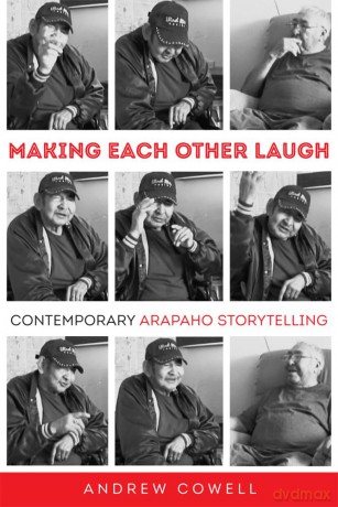 Making Each Other Laugh: Contemporary Arapaho Storytelling - Andrew Cowell [KSIĄŻKA]