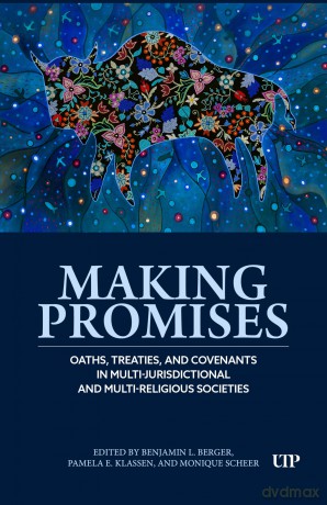 Making Promises: Oaths, Treaties, and Covenants in Multi-jurisdictional and Multi-religious Societies - Pamela Klassen [KSIĄŻKA]