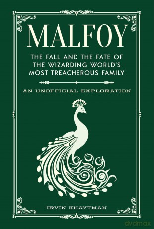 Malfoy: The Fall and the Fate of the Wizarding World's Most Treacherous Family (The Unofficial Harry Potter Character Series, 1) - Irvin Khaytman [KSIĄŻKA]