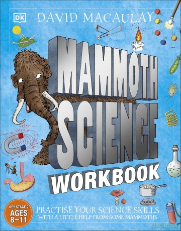 Mammoth Science Workbook: Practise Your Science Skills with a Little Help from Some Mammoths - Dk [KSIĄŻKA]