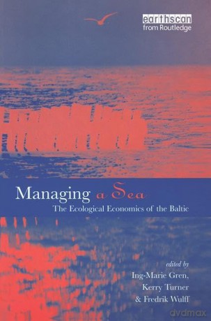 Managing a Sea: The Ecological Economics of the Baltic - Ing-Marie Gren [KSIĄŻKA]