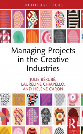 Managing Projects in the Creative Industries (Routledge Research in the Creative and Cultural Industries) - Julie Bérubé [KSIĄŻKA]