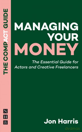 Managing Your Money: The Compact Guide - The Essential Guide for Actors and Creative Freelancers - Jon Harris [KSIĄŻKA]
