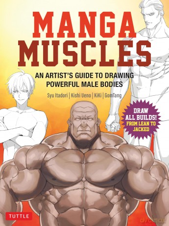 Manga Muscles: An Artist's Guide to Drawing Powerful Male Bodies (With Over 500 color and B&W illustrations) - Tojo Washi [KSIĄŻKA]