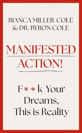 Manifested Action: F*ck Your Dreams, This is Reality! - Bianca Miller-Cole [KSIĄŻKA]