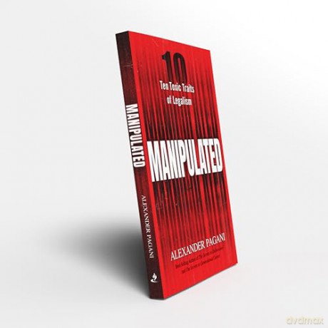 Manipulated: Ten Toxic Traits of Legalism - Alexander Pagani [KSIĄŻKA]