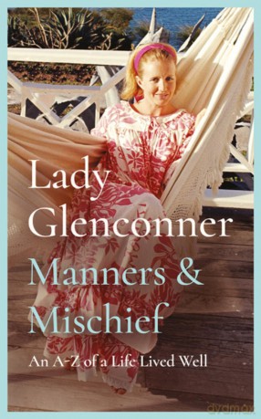 Manners and Mischief: An A-Z of Royal Tales and Surprising Wisdom from Princess Margaret's Lady in Waiting - Anne Glenconner [KSIĄŻKA]