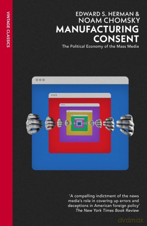 Manufacturing Consent: The classic analysis of how power shapes the news - Edward S Herman [KSIĄŻKA]