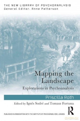 Mapping the Landscape: Explorations in Psychoanalysis (The New Library of Psychoanalysis) - Priscilla Roth [KSIĄŻKA]