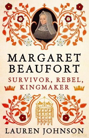 Margaret Beaufort: Survivor, Rebel, Kingmaker - Lauren Johnson [KSIĄŻKA]