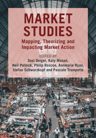 Market Studies: Mapping, Theorizing and Impacting Market Action - Susi Geiger [KSIĄŻKA]