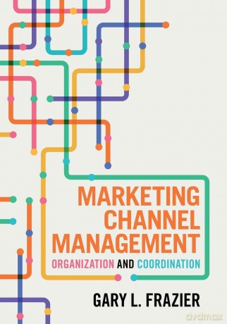Marketing Channel Management: Organization and Coordination - Gary L. Frazier [KSIĄŻKA]