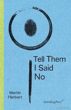 Martin Herbert - Tell Them I Said No (Sternberg Press) - Martin Herbert [KSIĄŻKA]
