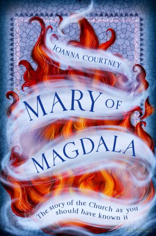 Mary of Magdala: The story of the Church as you should have known it - Joanna Courtney [KSIĄŻKA]