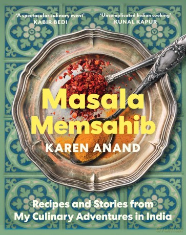 Masala Memsahib: Recipes and Stories from My Culinary Adventures in India - Karen Anand [KSIĄŻKA]