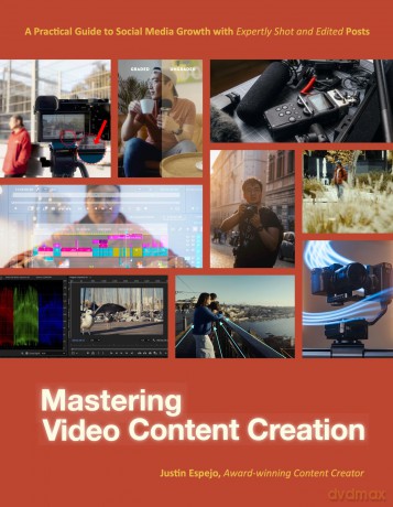 Mastering Video Content Creation: A Practical Guide to Social Media Growth with Expertly Shot and Edited Posts - Justin Espejo [KSIĄŻKA]