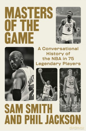 Masters of the Game A Conversational History of the NBA in 75 Legendary Players - Sam Smith [KSIĄŻKA]