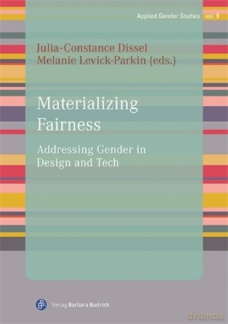 Materializing Fairness: Addressing Gender in Design and Tech: 9 (Geschlechterforschung für die Praxis) - Prof. Dr. Julia-Constance Dissel [KSIĄŻKA]