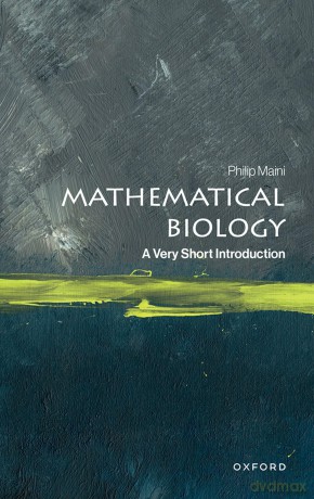 Mathematical Biology: A Very Short Introduction - Philip K. Maini [KSIĄŻKA]