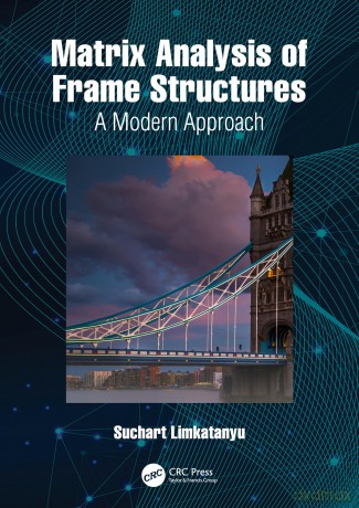 Matrix Analysis of Frame Structures: A Modern Approach - Suchart Limkatanyu [KSIĄŻKA]