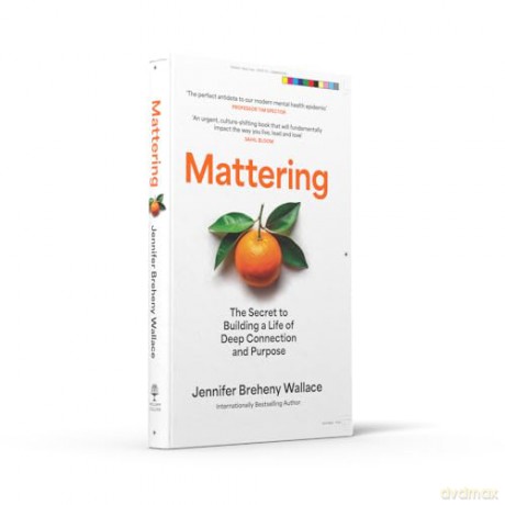 Mattering: 'An urgent, culture-shifting book that will fundamentally impact the way you live, lead, and love' Sahil Bloom - Jennifer Breheny Wallace [KSIĄŻKA]