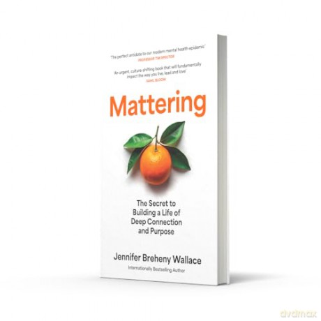 Mattering: 'An urgent, culture-shifting book that will fundamentally impact the way you live, lead, and love' Sahil Bloom - Jennifer Breheny Wallace [KSIĄŻKA]