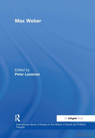 Max Weber (International Library of Essays in the History of Social and Political Thought) - Peter Lassman [KSIĄŻKA]