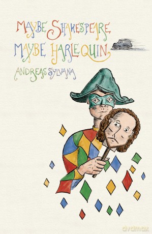 Maybe Shakespeare, Maybe Harlequin: Fragments from a Comedy - Andreas Sylvana [KSIĄŻKA]