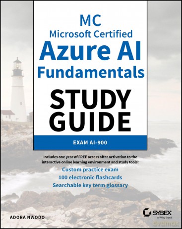 MC Microsoft Certified Azure AI Fundamentals Study Guide: Exam AI-900 (Sybex Study Guide) - Adora Nwodo [KSIĄŻKA]