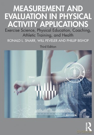 Measurement and Evaluation in Physical Activity Applications: Exercise Science, Physical Education, Coaching, Athletic Training, and Health - Ronald L. Snarr [KSIĄŻKA]