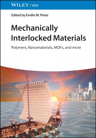 Mechanically Interlocked Materials: Polymers, Nanomaterials, MOFs, and more - Emilio M. Pérez [KSIĄŻKA]