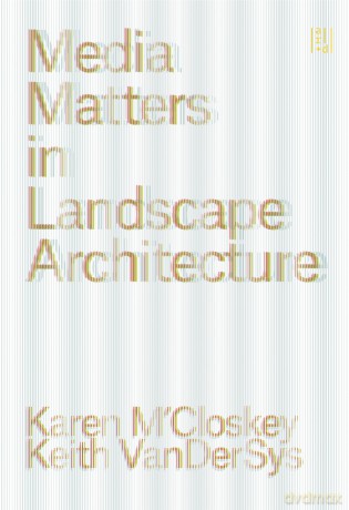 Media Matters in Landscape Architecture - Karen M'Closkey [KSIĄŻKA]