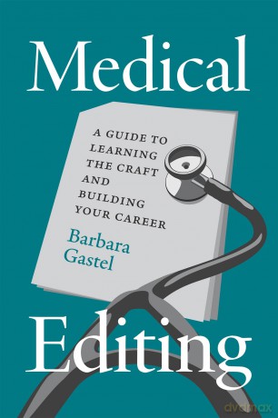 Medical Editing: A Guide to Learning the Craft and Building Your Career (Chicago Guides to Writing, Editing, and Publishing) - Barbara Gastel [KSIĄŻKA]