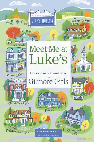 Meet Me at Luke's: Lessons in Life and Love from Gilmore Girls - Kristine Eckart [KSIĄŻKA]
