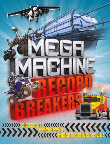 Mega Machine Record Breakers: Biggest! Fastest! Most Powerful! - Anne Rooney [KSIĄŻKA]
