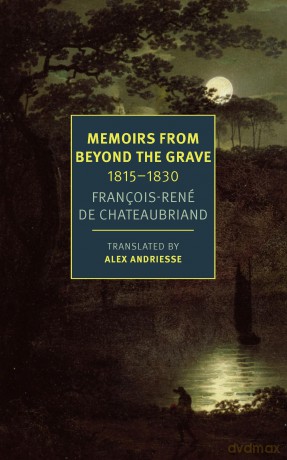 Memoirs from Beyond the Grave: 1815 -1830 - François-Réne Chateaubriand [KSIĄŻKA]