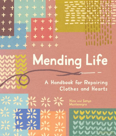 Mending Life: A Handbook for Repairing Clothes and Hearts (and Patching to Practice Sustainable Fashion and Fix the Clothes You Love) - Nina Montenegro [KSIĄŻKA]