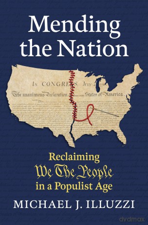 Mending the Nation: Reclaiming "We the People" in a Populist Age - Michael J. Illuzzi [KSIĄŻKA]