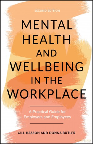 Mental Health and Wellbeing in the Workplace: A Practical Guide for Employers and Employees - Gill Hasson [KSIĄŻKA]