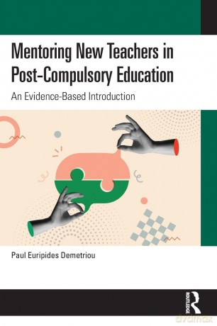 Mentoring New Teachers in Post-Compulsory Education: An Evidence-Based Introduction - Paul Euripides Demetriou [KSIĄŻKA]