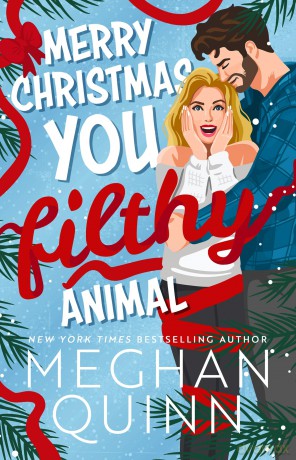 Merry Christmas, You Filthy Animal: A brand new, totally steamy and hilarious small-town, rivals-to-lovers festive romantic comedy - Meghan Quinn [KSIĄŻKA]